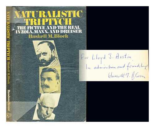 BLOCK, HASKELL M. DREISER, THEODORE (1871-1945). MANN, THOMAS (1875-1955). ZOLA, MILE (1840-1902) - Naturalistic triptych : the fictive and the real in Zola, Mann, and Dreiser / [by] Haskell M. Block