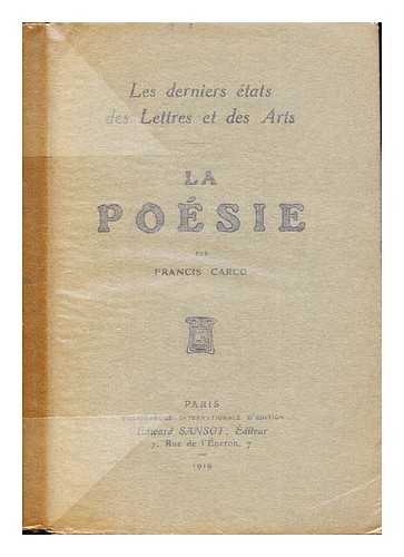 CARCO, FRANCIS (1886-1958) - Les derniers tats des lettres et des arts; la posie