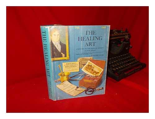 ROGERS, FRED B. - The Healing Art; a History of the Medical Society of New Jersey [By] Fred B. Rogers [And] A. Reasoner Sayre