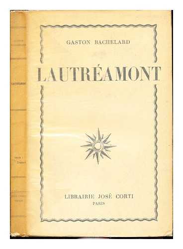 BACHELARD, GASTON (1884-1962) - Lautramont