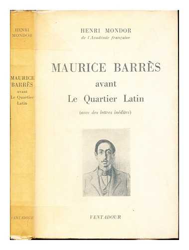Mondor, Henri (1885-1962) - Maurice Barrs avant le Quartier latin : (avec des lettres indites) / Henri Mondor
