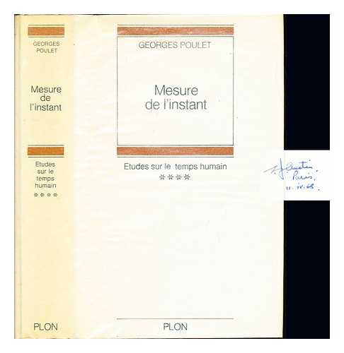 POULET, GEORGES (1902-) - tudes sur le temps humain. Vol. 4 Mesure de l'instant