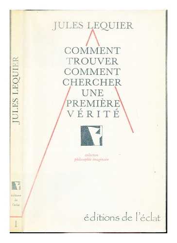 LEQUIER, JULES (1814-1862) - Comment trouver, comment chercher une premire vrit