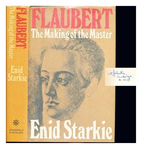STARKIE, ENID MARY - Flaubert: The Making of the Master