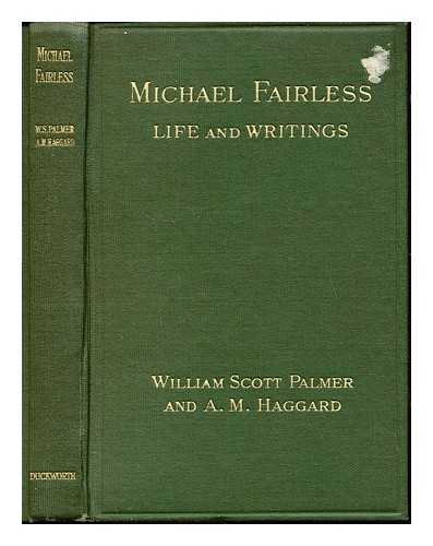 PALMER, WILLIAM SCOTT (1848-). DOWSON, ELINOR. HAGGARD, AGNES MARION BARBER (1860-1960) - Michael Fairless : her life and writings