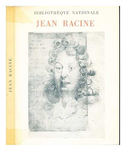 BIBLIOTHQUE NATIONALE (PARIS) - Jean Racine : [catalogue d'une exposition organise par la] Bibliothque nationale
