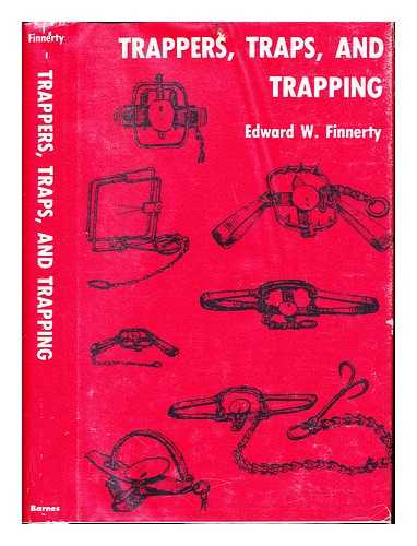 FINNERTY, EDWARD W. (1907-) - Trappers, traps, and trapping