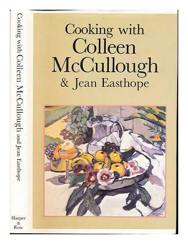 MCCULLOUGH, COLEEN. EASTHOPE, JEAN - Cooking with Colleen McCullough and Jean Easthope