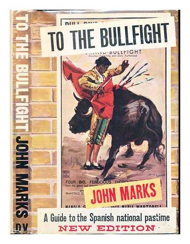 MARKS, JOHN HUGO PUEMPIN (1908-1967) - To the bullfight : a guide to the Spanish national pastime