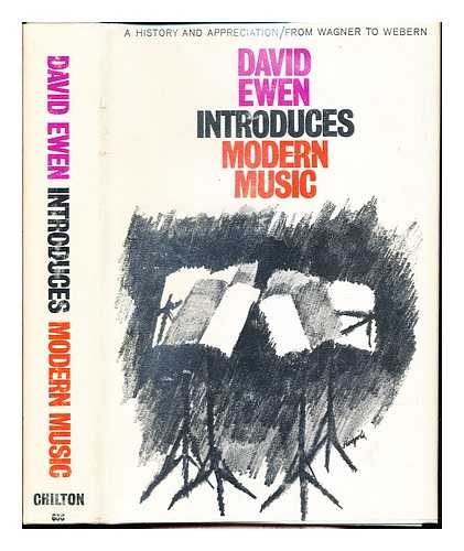 EWEN, DAVID - David Ewen Introduces Modern Music: A History and Appreciation from Wagner to Webern