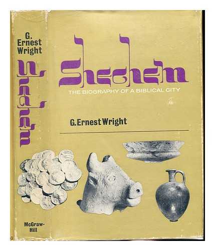 WRIGHT, GEORGE ERNEST (1909-1974) - Shechem. The biography of a Biblical city