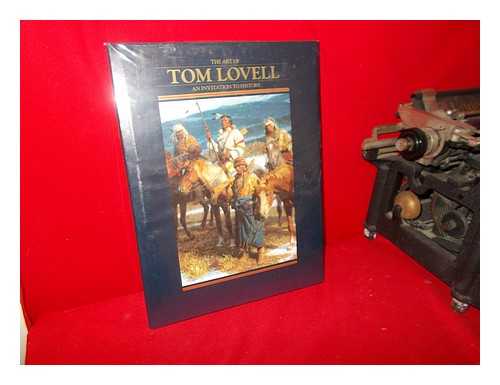 LOVELL, TOM. HEDGPETH, DON. REED, WALT - The art of Tom Lovell : an invitation to history