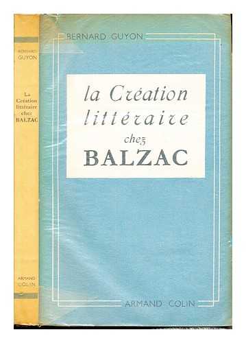 GUYON, BERNARD (1904-) - La cration littraire chez Balzac : la gense du Mdecin de campagne