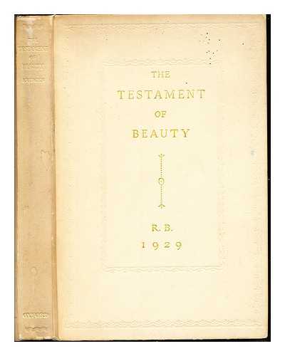 BRIDGES, ROBERT SEYMOUR (1844-1930) - The testament of beauty : a poem in four books