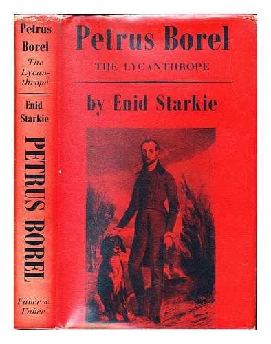 STARKIE, ENID - Petrus Borel : the lycanthrope : his life and times