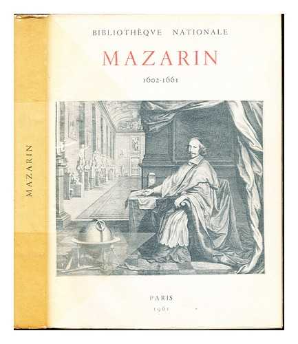 BIBLIOTHQUE NATIONALE (FRANCE). CAIN, JULIEN (1887-1974) - Mazarin : homme d'tat et collectionneur, (1602-1661) : exposition organise pour le troisme centenaire de sa mort