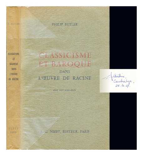 BUTLER, PHILIP - Classicisme et baroque dans l'oeuvre de Racine