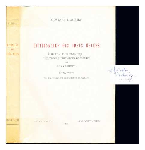 FLAUBERT, GUSTAVE (1821-1880) - Dictionnaire des ides reues. dition diplomatique des trois manuscrits de Rouen par Lea Caminiti. En appendice: les ides reues dans l'uvre de Flaubert