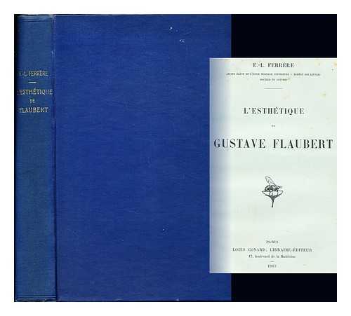 FERRRE, E. L - L'esthtique de Gustave Flaubert