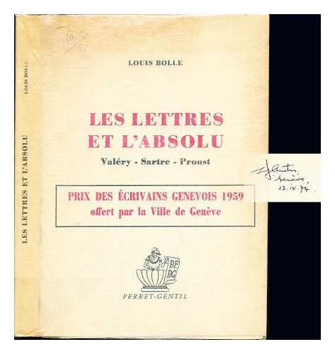 BOLLE, LOUIS - Les lettres et l'absolu : Valry, Sartre, Proust