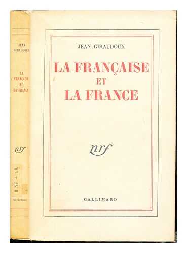 GIRAUDOUX, JEAN (1882-1944) - La Franaise et la France