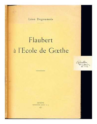 DEGOUMOIS, LON - Flaubert  l'cole de Gthe