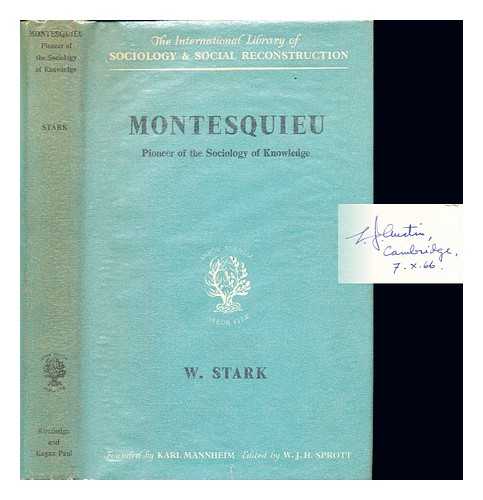 STARK, WERNER (1909-1985) - Montesquieu. Pioneer of the sociology of knowledge