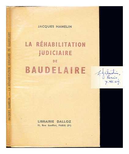 HAMELIN, JACQUES - La rhabilitation judiciaire de Baudelaire