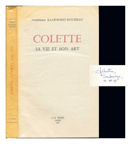 RAAPHORST-ROUSSEAU, MADELEINE - Colette, sa vie et son art