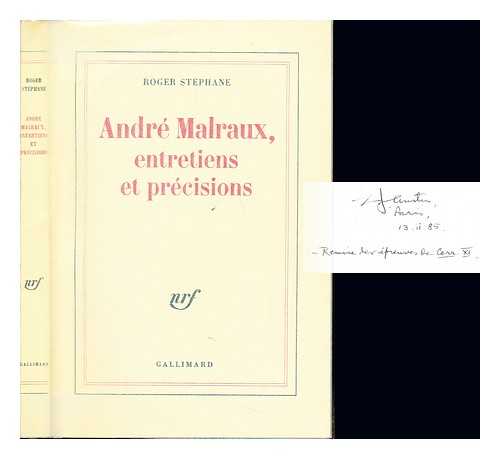 STPHANE, ROGER. MALRAUX, ANDR (1901-1976) - Andr Malraux, entretiens et prcisions