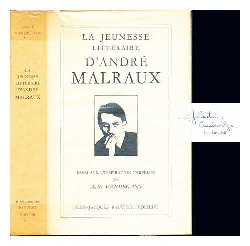 VANDEGANS, ANDR. MALRAUX, ANDR (1901-1976) - La jeunesse littraire d'Andr Malraux : essai sur l'inspiration farfelue