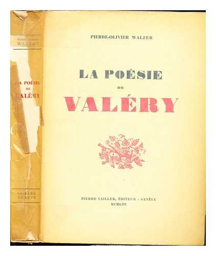 WALZER, PIERRE OLIVIER - La posie de Valry / Pierre-Olivier Walzer
