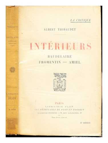 THIBAUDET, ALBERT (1874-1936) - Intrieurs; Baudelaire, Fromentin, Amiel