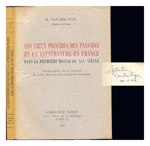 TUIN, H. VAN DER - Les vieux peintres des Pays-Bas et la littrature en France dans la premire moiti du XIXe sicle : Ouvrage publi avec le concours du Centre national de la recherche scientifique