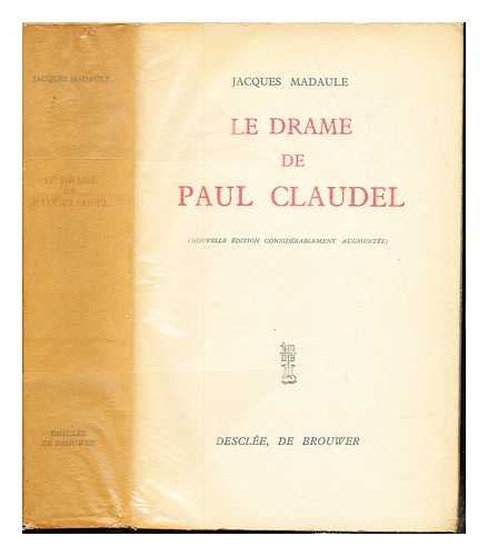 MADAULE, JACQUES (1898-1993). CLAUDEL, PAUL (1868-1955) - Le drame de Paul Claudel / Jacques Madaule ; prf. de Paul Claudel