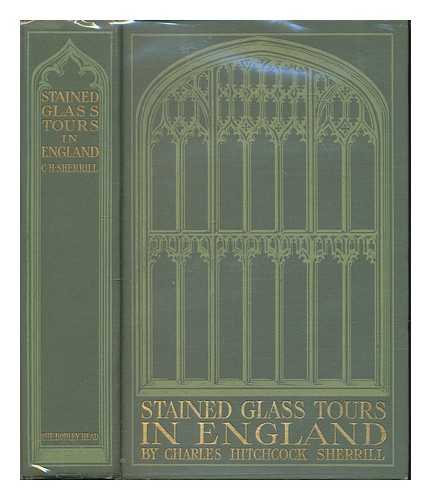 SHERRILL, CHARLES HITCHCOCK (1867-1936) - Stained glass tours in England