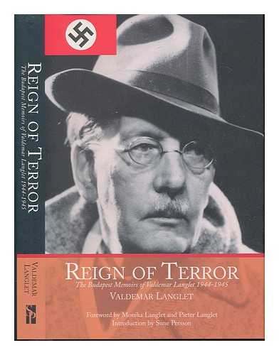 LANGLET, VALDEMAR (1872-1960) - Reign of terror : the Budapest memoirs of Valdemar Langlet, 1944-1945 / Valdemar Langlet ; foreword by Monika Langlet and Pieter Langlet ; introduction by Sune Persson ; translation by Graham Long