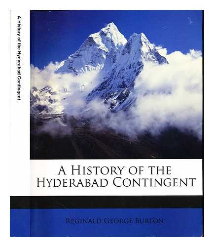 BURTON, REGINALD GEORGE - A history of the Hyderabad contingent