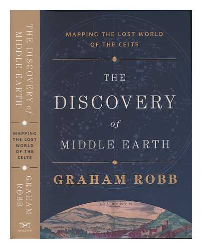 ROBB, GRAHAM (1958-) - The discovery of Middle Earth : mapping the lost world of the Celts / Graham Robb