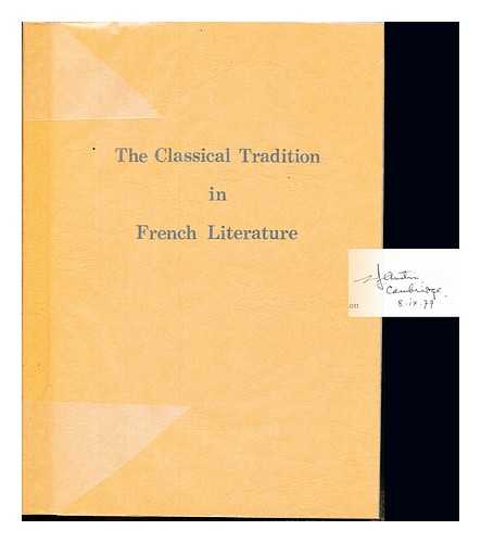 BARNWELL, HENRY THOMAS (1920-). KNIGHT, ROY CLEMENT - The Classical tradition in French literature : essays presented to R. C. Knight by colleagues, pupils and friends / edited by H. T. Barnwell ... [et al.]