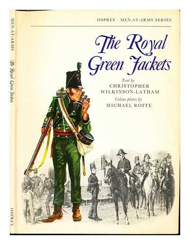 Wilkinson-Latham, Christopher. Roffe, Michael - The Royal Green Jackets / text by Christopher Wilkinson-Latham ; colour plates by Michael Roffe