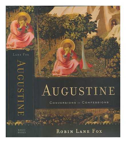 LANE FOX, ROBIN (1946-) - Augustine: conversions to confessions / Robin Lane Fox