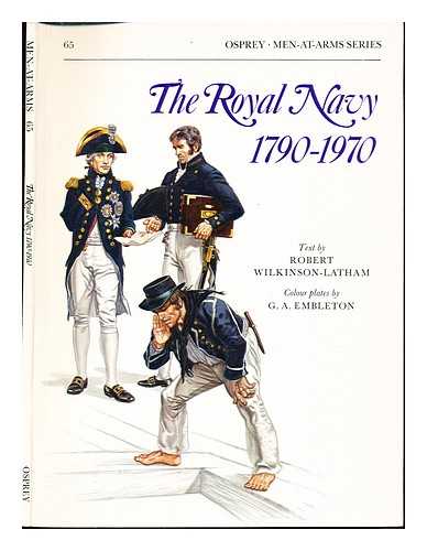 WILKINSON-LATHAM, ROBERT JOHN. EMBLETON, GERRY - The Royal Navy, (1790-1970) / text by Robert Wilkinson-Latham ; colour plates by G.A. Embleton