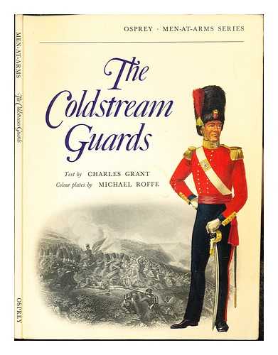 GRANT, CHARLES. ROFFE, MICHAEL - The Coldstream Guards / text by Charles Grant; colour plates by Michael Roffe