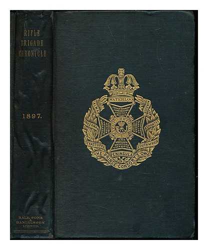 VERNER, LIEUT.-COLONEL WILLOUGHBY. COCKBURN, MAJOR GEORGE. BENTINCK, CAPTAIN W. G - The Rifle Brigade Chronicle for 1897. (Eighth Year.) Compiled and edited by Lieut.-Colonel Willoughby Verner, Assisted by Major George Cockburn, and Captain W. G. Bentinck, Rifle Brigade