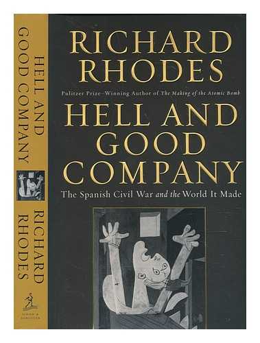 Rhodes, Richard (1937-) - Hell and good company: the Spanish Civil War and the world it made / Richard Rhodes