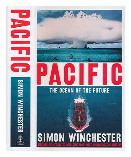 WINCHESTER, SIMON - Pacific: the ocean of the future / Simon Winchester