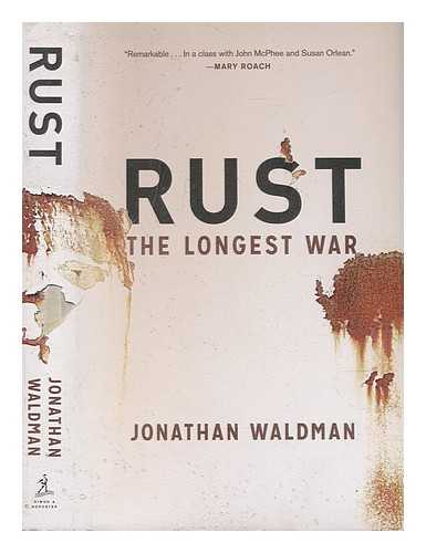 WALDMAN, JONATHAN - Rust: the longest war / Jonathan Waldman.