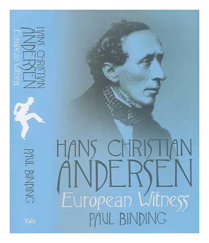 BINDING, PAUL - Hans Christian Andersen: European witness / Paul Binding