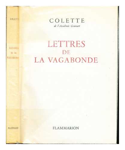 COLETTE (1873-1954). PICHOIS, CLAUDE. FORBIN, ROBERTE - Lettres de la vagabonde / Colette ; texte tabli et annot par A. Pichois et R. Forbin